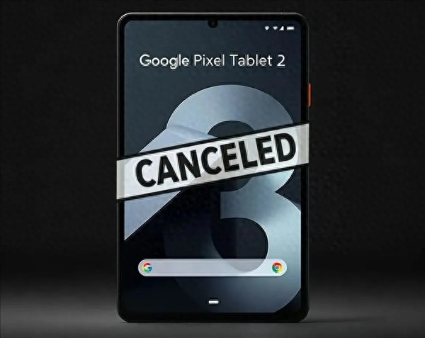 反转了！传谷歌取消Pixel Tablet 2平板 而不是Tablet 3  